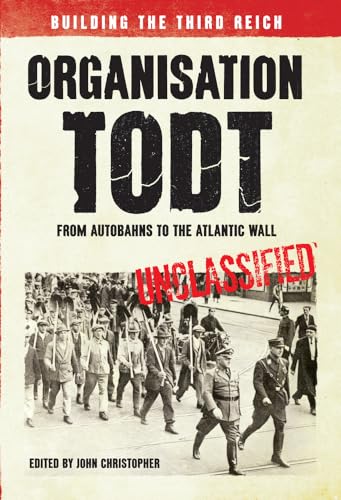 Organisation Todt from Autobahns to Atlantic Wall: Building the Third Reich - Click to Buy