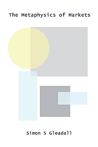 The Metaphysics of Markets - Click to Buy
