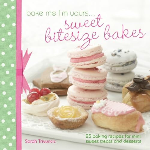 Bake Me I'm Yours--Sweet Bitesize Bakes - Click to Buy