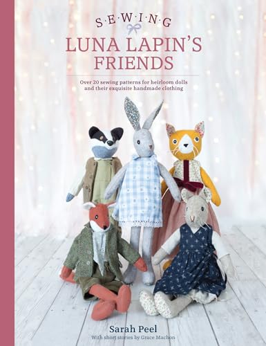 Sewing Luna Lapin's Friends: Over 20 sewing patterns for heirloom dolls and their exquisite handmade clothing - Click to Buy