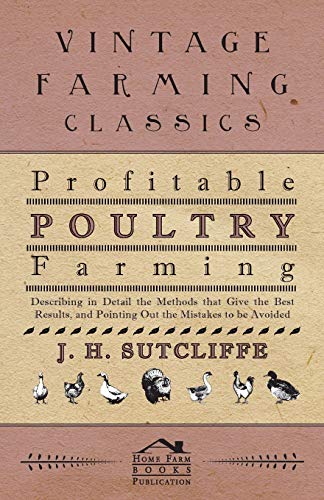 Profitable Poultry Farming - Describing in Detail the Methods that Give the Best Results, and Pointing Out the Mistakes to be Avoided - Click to Buy