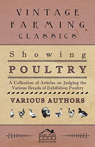 Showing Poultry - A Collection of Articles on Judging the Various Breeds of Exhibition Poultry - Click to Buy