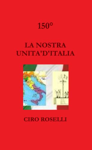 LA NOSTRA UNITA' D'ITALIA (Italian Edition) - Click to Buy
