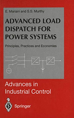 Advanced Load Dispatch for Power Systems: Principles, Practices and Economies (Advances in Industrial Control) - Click to Buy