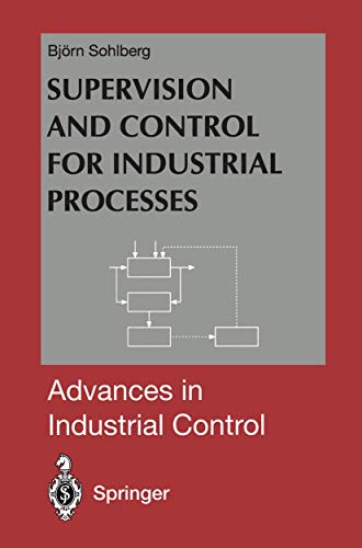 Supervision and Control for Industrial Processes: Using Grey Box Models, Predictive Control and Fault Detection Methods (Advances in Industrial Control) - Click to Buy