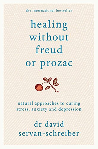Healing Without Freud or Prozac: Natural Approaches to Curing Stress, Anxiety and Depression - Click to Buy