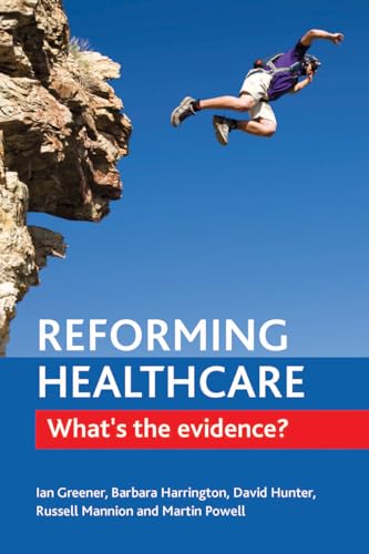 Reforming healthcare: What's the Evidence? - Click to Buy