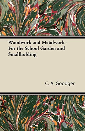 Woodwork and Metalwork - For the School Garden and Smallholding - Click to Buy