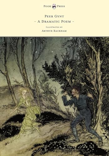 Peer Gynt - A Dramatic Poem - Illustrated by Arthur Rackham - Click to Buy