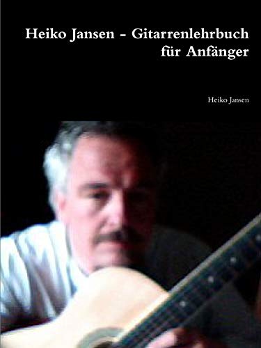 Heiko Jansen - Gitarrenlehrbuch für Anfänger (German Edition)