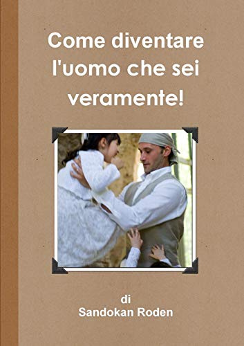 Come Diventare L'Uomo Che SEI Veramente! - Click to Buy