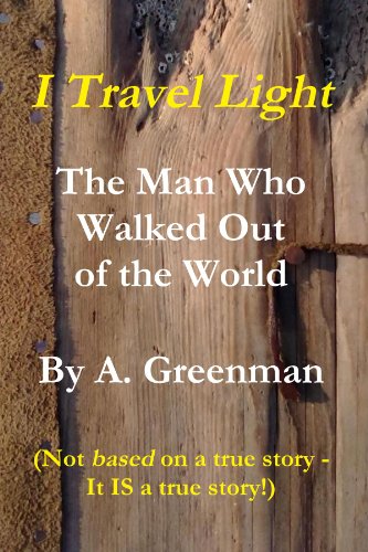 I Travel Light: The Man Who Walked Out Of The World - Click to Buy