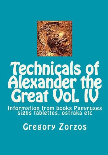 Technicals of Alexander the Great Vol. IV: Information from books Papyruses signs tablettes, ostraka etc - Click to Buy