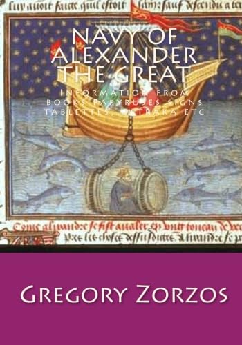 Navy of Alexander the Great: Information from books Papyruses signs tablettes, ostraka etc (Greek Edition) - Click to Buy
