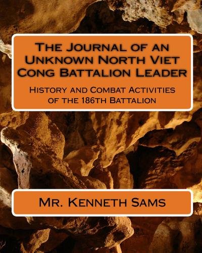The Journal of an Unknown North Viet Cong Battalion Leader: History and Combat Activities of the 186th Battalion - Click to Buy