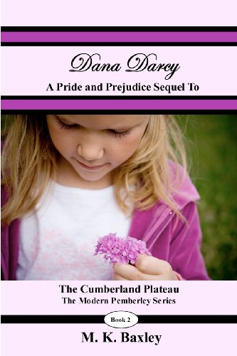 Dana Darcy: The Pride and Prejudice Sequel to The Cumberland Plateau - Click to Buy