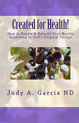 Created For Health!: How to Renew & Rebuild Your Health According to God's Original Design - Click to Buy