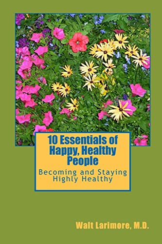 10 Essentials of Happy, Healthy People: Becoming and Staying Highly Healthy - Click to Buy
