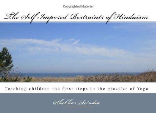 The Self Imposed Restraints of Hinduism: Teaching children the first steps in the practice of Yoga - Click to Buy