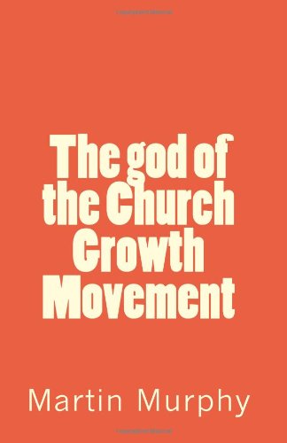 The God of the Church Growth Movement - Click to Buy