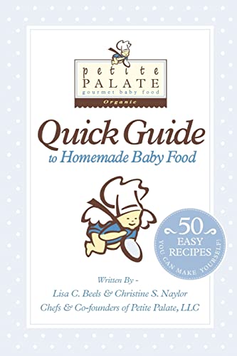 Petite Palate Quick Guide to Homemade Baby Food: 50 Easy Recipes You Can Make Yourself! - Click to Buy