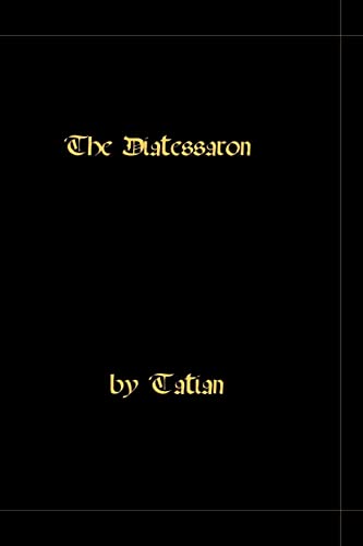 The Diatessaron - A Harmony Of The Gospels - Click to Buy