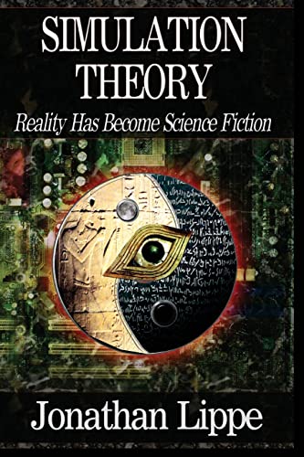 Simulation Theory: Reality Has Become Science Fiction - Click to Buy