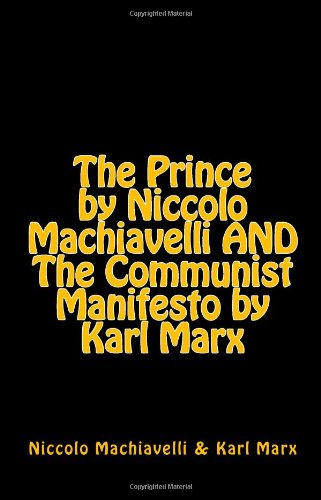 The Prince by Niccolo Machiavelli and The Communist Manifesto by Karl Marx - Click to Buy
