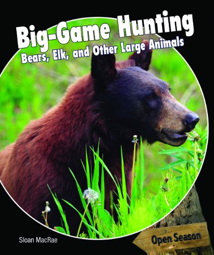 Big-Game Hunting: Bears, Elk, and Other Large Animals - Click to Buy