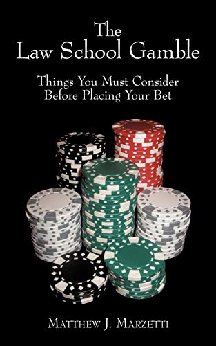 The Law School Gamble: Things You Must Consider Before Placing Your Bet - Click to Buy