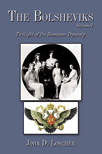 The Bolsheviks Volume I: Twilight of the Romanov Dynasty - Click to Buy