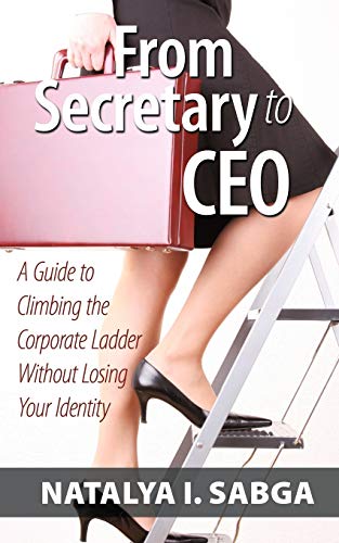 From Secretary to CEO: A Guide to Climbing the Corporate Ladder Without Losing Your Identity - Click to Buy