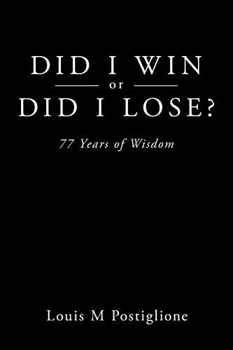 Did I Win or Did I Lose?: 77 Years of Wisdom