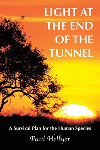 Light at the End of the Tunnel: A Survival Plan for the Human Species - Click to Buy