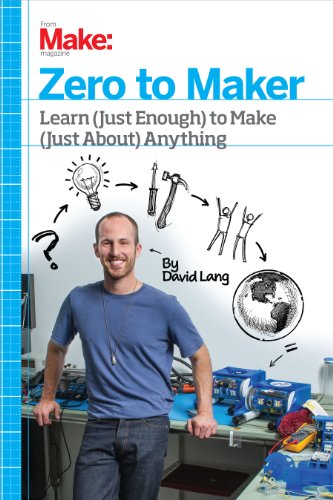 Zero to Maker: Learn (Just Enough) to Make (Just About) Anything - Click to Buy