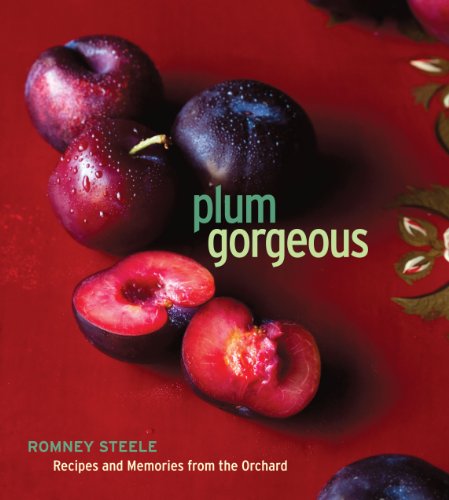 Plum Gorgeous: Recipes and Memories from the Orchard - Click to Buy
