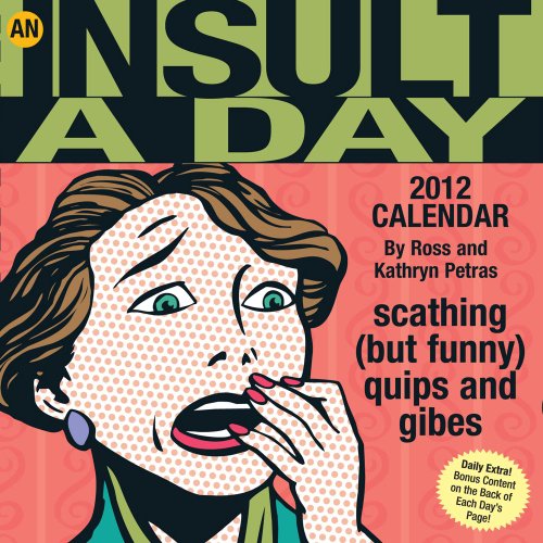 An Insult A Day: Scathing (but funny) Quips and Gibes: 2012 Day-to-Day Calendar - Click to Buy