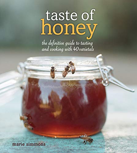 Taste of Honey: The Definitive Guide to Tasting and Cooking with 40 Varietals - Click to Buy
