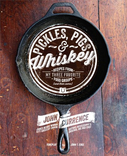 Pickles, Pigs & Whiskey: Recipes from My Three Favorite Food Groups and Then Some - Click to Buy