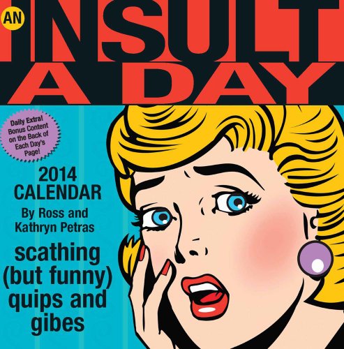 An Insult-a-Day 2014 Calendar: scathing (but funny) quips and gibes - Click to Buy