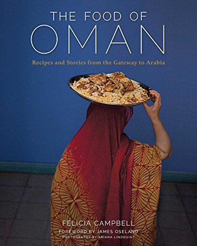 The Food of Oman: Recipes and Stories from the Gateway to Arabia - Click to Buy