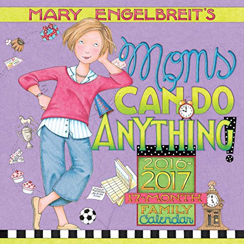 Mary Engelbreit's Moms Can Do Anything! 2016-2017 Mom's 17-Month Family Calendar - Click to Buy