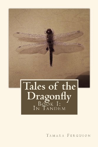 Tales of the Dragonfly: Book I: In Tandem: Volume 1 - Click to Buy