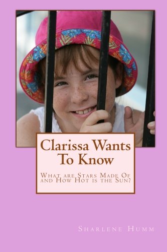 Clarissa Wants To Know: What are Stars made of ? and How Hot is the Sun? - Click to Buy