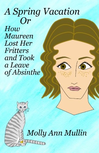 Spring Vacation or How Maureen Lost Her Fritters and Took a Leave of Absinthe, A - Click to Buy