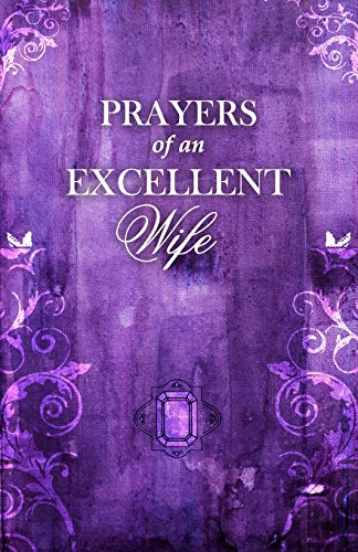 Prayers Of An Excellent Wife: Intercession For Him
