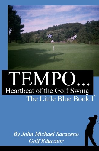 TEMPO...Heartbeat of the Golf Swing: The Little Blue Book I