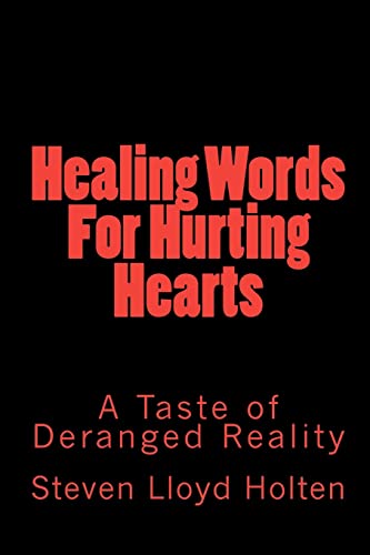 Healing Words For Hurting Hearts: A Taste of Deranged Reality
