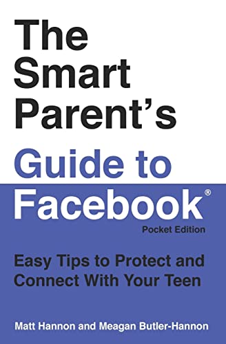The Smart Parent's Guide to Facebook: Easy Tips to Protect and Connect with Your Teen - Click to Buy
