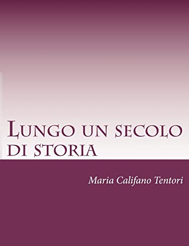 Lungo un secolo di storia: Memorie della famiglia Tentori Montalto dal Risorgimento alla Repubblica: Volume 1 - Click to Buy